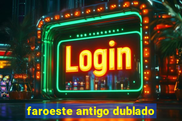 faroeste antigo dublado